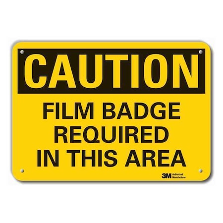 Caution, Film Badge Required In This Area, 7 in x 10 in, Aluminum, LCU3-0340-RA_10x7 MPN:LCU3-0340-RA_10x7