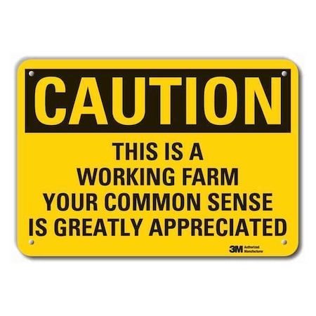 Caution, This Is A Working Farm Your Common Sense., 10 in W x 7 in H, Plastic, LCU3-0457-NP_10x7 MPN:LCU3-0457-NP_10x7