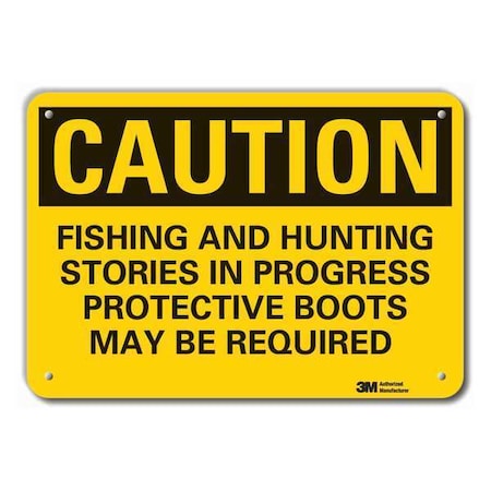 Caution, Fishing And Hunting Stories In Progress., 10 in W x 7 in H, Aluminum, LCU3-0468-RA_10x7 MPN:LCU3-0468-RA_10x7