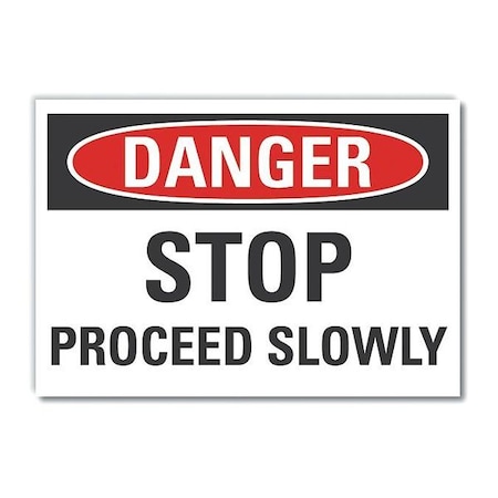 Danger, Stop proceed slowly, 10 in W x 7 in H, Non-PVC Polymer, LCU4-0428-ED_10x7 MPN:LCU4-0428-ED_10x7