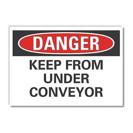 Danger, Keep from under conveyor, 10 in W x 7 in H, Vertical Rectangle, Non-PVC Polymer MPN:LCU4-0475-ED_10x7