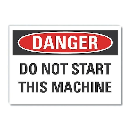 Danger, Do not start this machine, 10 in W x 7 in H, Vertical Rectangle, Non-PVC Polymer MPN:LCU4-0487-ED_10x7