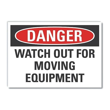 Danger, Watch out for moving equipment, 10 in W x 7 in H, Vertical Rectangle, Non-PVC Polymer MPN:LCU4-0510-ED_10x7