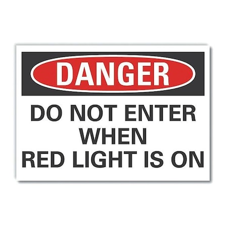 Danger, Do not enter when red light is on, 10 in W x 7 in H, Non-PVC Polymer, LCU4-0527-ED_10x7 MPN:LCU4-0527-ED_10x7
