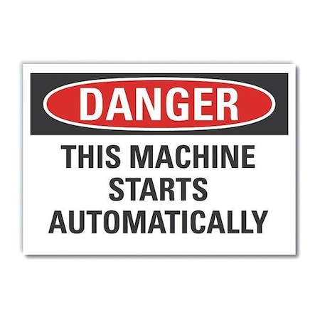Danger, This machine starts automatically, 10 in W x 7 in H, Vertical Rectangle, Non-PVC Polymer MPN:LCU4-0531-ED_10x7
