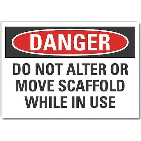 Danger, Do Not Alter Or Move Scaffold While In Use, 10 in W x 7 in H, LCU4-0598-ED_10x7 MPN:LCU4-0598-ED_10x7