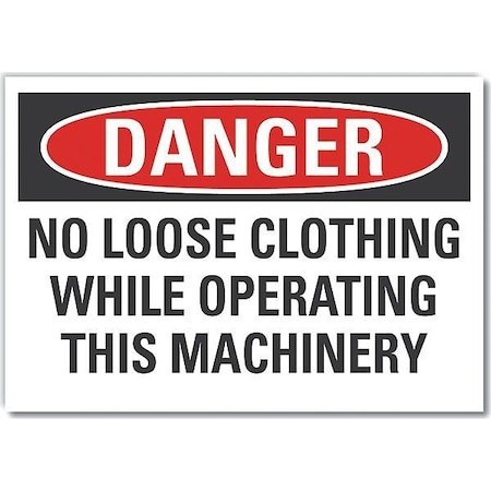 Danger, No loose clothing while operating this machinery, 10 in W x 7 in H, Vertical Rectangle MPN:LCU4-0633-ED_10x7