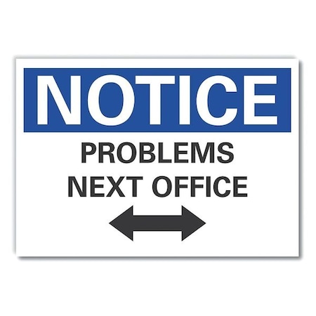 Notice, Problems next office, 10 in W x 7 in H, Non-PVC Polymer, LCU5-0040-ED_10x7 MPN:LCU5-0040-ED_10x7
