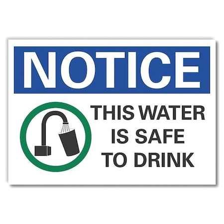 Notice, This Water Is Safe To Drink, 14 in W x 10 in H, Non-PVC Polymer, LCU5-0066-ED_14x10 MPN:LCU5-0066-ED_14x10