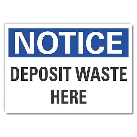 Notice, Deposit Waste Here, 14 in W x 10 in H, Non-PVC Polymer, LCU5-0103-ED_14x10 MPN:LCU5-0103-ED_14x10
