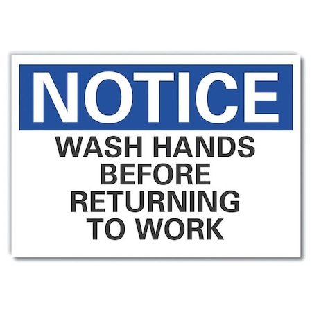 Notice, Wash hands before returning to work, 10 in W x 7 in H, Non-PVC Polymer, LCU5-0169-ED_10x7 MPN:LCU5-0169-ED_10x7