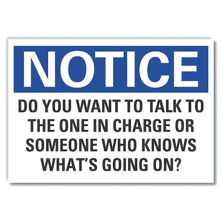 Notice, Do You Want To Talk To The One In Charge Or., 14 in W x, LCU5-0294-ED_14x10 MPN:LCU5-0294-ED_14x10