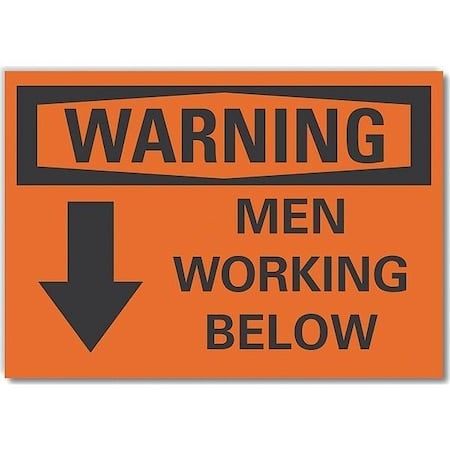 Warning, Men working below, 10 in W x 7 in H, Vertical Rectangle, Non-PVC Polymer, LCU6-0038-ED_10x7 MPN:LCU6-0038-ED_10x7