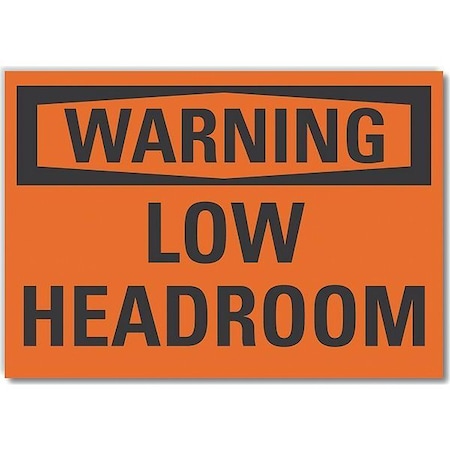 Warning, Low Headroom, 14 in W x 10 in H, Horizontal Rectangle, Non-PVC Polymer, LCU6-0081-ED_14x10 MPN:LCU6-0081-ED_14x10