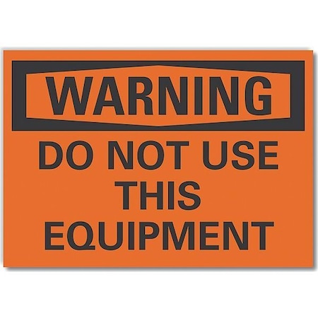 Warning, Do not use this equipment, 10 in W x 7 in H, Vertical Rectangle, Non-PVC Polymer MPN:LCU6-0105-ED_10x7