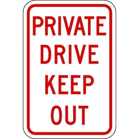 Private Drive & Road Traffic Sign, 18 in H, 12 in W, Aluminum, Vertical Rectangle, PPR-011-12HA MPN:PPR-011-12HA