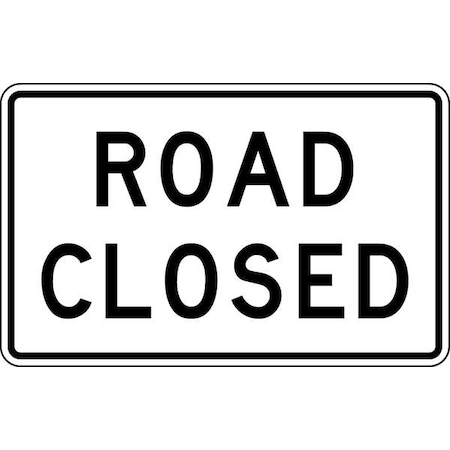 Road Closed Traffic Sign, 30 in Height, 48 in Width, Aluminum, Horizontal Rectangle, English MPN:R11-2-48HA