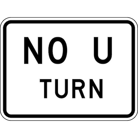 No U Turn Traffic Sign, 18 in H, 24 in W, Aluminum, Horizontal Rectangle, English, R3-4P-24HA MPN:R3-4P-24HA