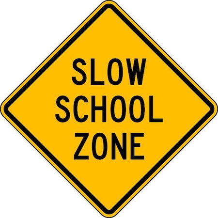 Slow School Zone Traffic Sign, 24 in H, 24 in W, Aluminum, Diamond, English, S3-5-24DA MPN:S3-5-24DA