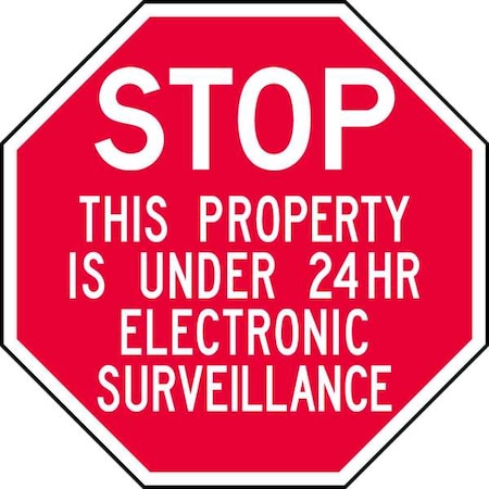 Stop, This Property Is Under 24 Hr Electronic Surveillance, 12 in W x 12 in H, Octagon, Aluminum MPN:ST-030-12HA