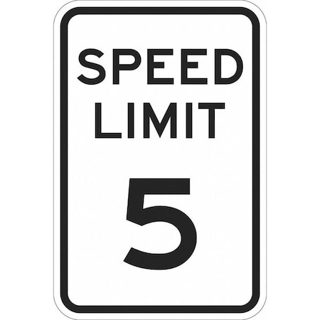 Speed Limit 5 Traffic Sign, 18 in H, 12 in W, Aluminum, Vertical Rectangle, T1-1008-HI_12x18 MPN:T1-1008-HI_12x18
