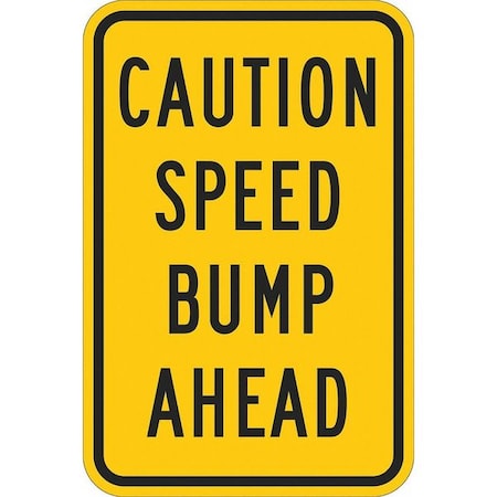 Speed Bump Traffic Sign, 18 in H, 12 in W, Aluminum, Vertical Rectangle, English, T1-1214-EG_12x18 MPN:T1-1214-EG_12x18