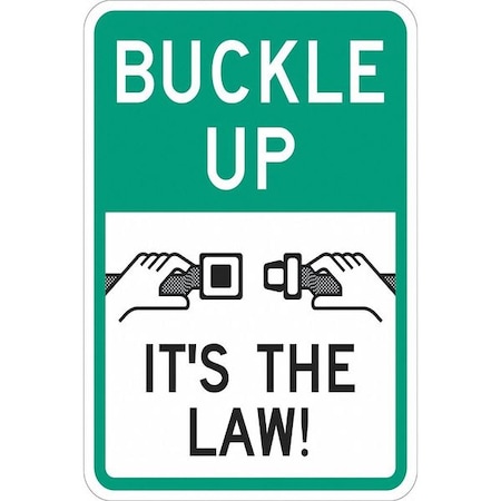 Buckle Up Traffic Sign, 18 in H, 12 in W, Aluminum, Vertical Rectangle, English, T1-1243-EG_12x18 MPN:T1-1243-EG_12x18