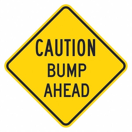 Bump Traffic Sign, 18 in H, 18 in W, Aluminum, Diamond, English, T1-1334-HI_18x18 MPN:T1-1334-HI_18x18