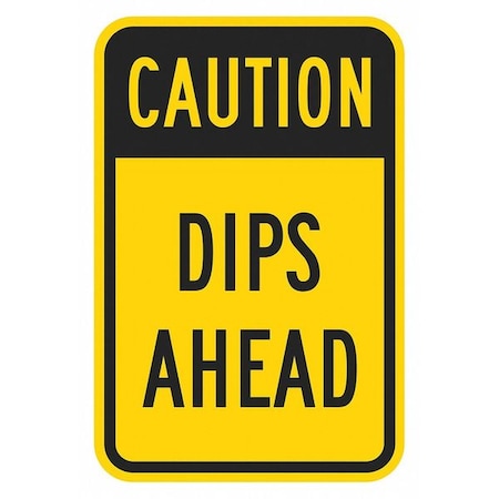 Dip Traffic Sign, 18 in H, 12 in W, Aluminum, Vertical Rectangle, English, T1-1339-HI_12x18 MPN:T1-1339-HI_12x18