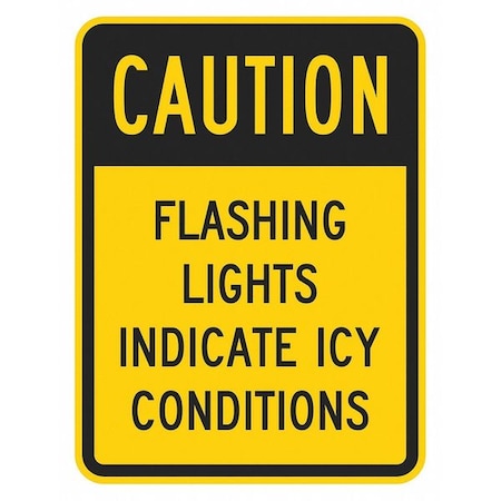 Icy Conditions Traffic Sign, 18 in H, 12 in W, Aluminum, Vertical Rectangle, T1-1346-EG_12x18 MPN:T1-1346-EG_12x18