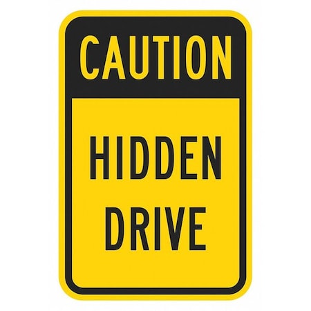 Hidden Drive Traffic Sign, 18 in H, 12 in W, Aluminum, Vertical Rectangle, English, T1-1352-EG_12x18 MPN:T1-1352-EG_12x18