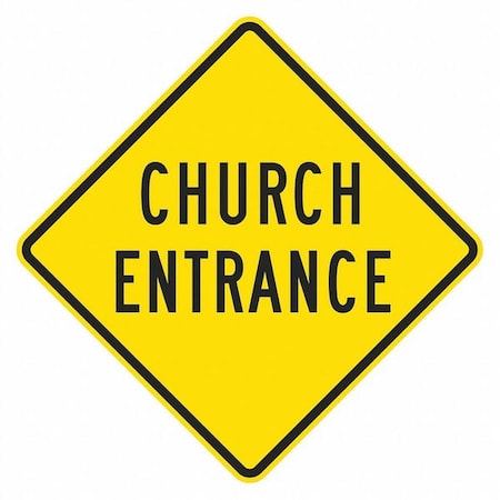 Church Entrance Traffic Sign, 12 in H, 12 in W, Aluminum, Diamond, T1-1470-EG_12x12 MPN:T1-1470-EG_12x12
