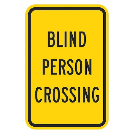 Blind Person Crossing Traffic Sign, 18 in H, 12 in W, Aluminum, Vertical Rectangle, T1-1553-DG_12x18 MPN:T1-1553-DG_12x18