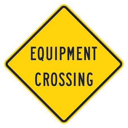 Equipment Crossing Traffic Sign, 12 in H, 12 in W, Aluminum, Diamond, English, T1-1573-EG_12x12 MPN:T1-1573-EG_12x12