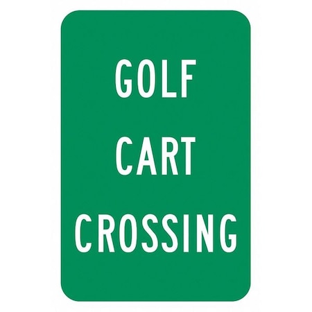 Golf Cart Crossing Traffic Sign, 18 in H, 12 in W, Aluminum, Vertical Rectangle, T1-1576-DG_12x18 MPN:T1-1576-DG_12x18