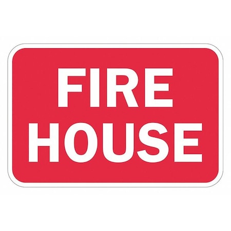 Fire House Traffic Sign, 12 in H, 18 in W, Aluminum, Horizontal Rectangle, English, T1-1826-DG_18x12 MPN:T1-1826-DG_18x12