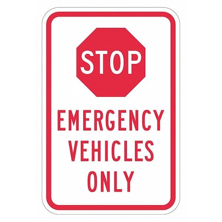 Stop Emergency Vehicles Only Traffic Sign, 18 in H, 12 in W, Aluminum, Vertical, T1-1847-EG_12x18 MPN:T1-1847-EG_12x18