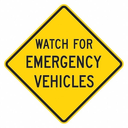 Watch for Emergency Vehicles Traffic Sign, 12 in H, 12 in W, Aluminum, Diamond, T1-1849-DG_12x12 MPN:T1-1849-DG_12x12