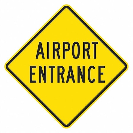 Airport Entrance Traffic Sign, 24 in H, 24 in W, Aluminum, Diamond, T1-1863-EG_24x24 MPN:T1-1863-EG_24x24
