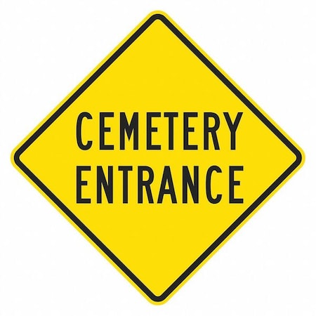 Cemetary Entrance Traffic Sign, 12 in H, 12 in W, Aluminum, Diamond, English, T1-1868-EG_12x12 MPN:T1-1868-EG_12x12