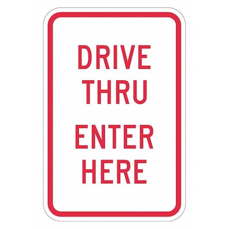 Drive Thru Entrance Parking Sign, 18 in H, 12 in W, Aluminum, Vertical Rectangle, T1-1878-EG_12x18 MPN:T1-1878-EG_12x18