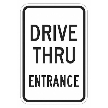 Drive Thru Entrance Parking Sign, 18 in H, 12 in W, Aluminum, Vertical Rectangle, T1-1879-EG_12x18 MPN:T1-1879-EG_12x18