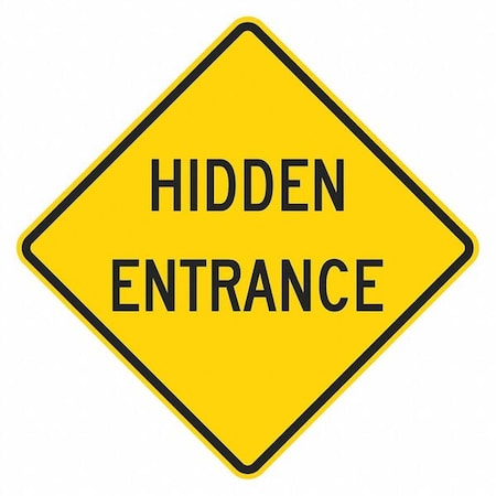 Hidden Entrance Traffic Sign, 12 in H, 12 in W, Aluminum, Diamond, English, T1-1914-HI_12x12 MPN:T1-1914-HI_12x12