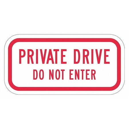 Private Drive & Road Traffic Sign, 6 in H, 12 in W, Aluminum, Horizontal Rectangle, T1-1927-EG_12x6 MPN:T1-1927-EG_12x6