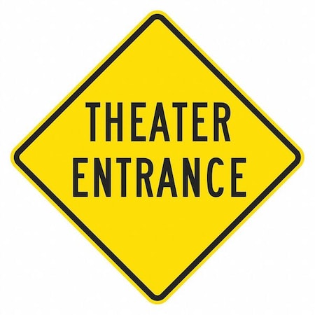 Theatre Entrance Traffic Sign, 12 in H, 12 in W, Aluminum, Diamond, English, T1-1934-DG_12x12 MPN:T1-1934-DG_12x12