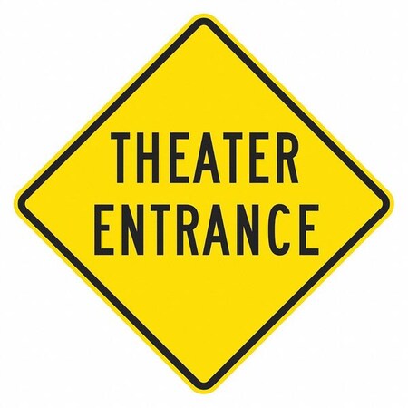 Theatre Entrance Traffic Sign, 12 in H, 12 in W, Aluminum, Diamond, English, T1-1934-HI_12x12 MPN:T1-1934-HI_12x12