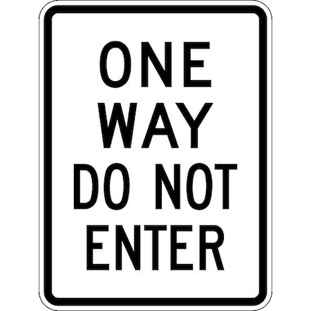 One Way Do Not Enter Traffic Sign, 24 in H, 18 in W, Aluminum, Vertical Rectangle, TR-011-18DA MPN:TR-011-18DA
