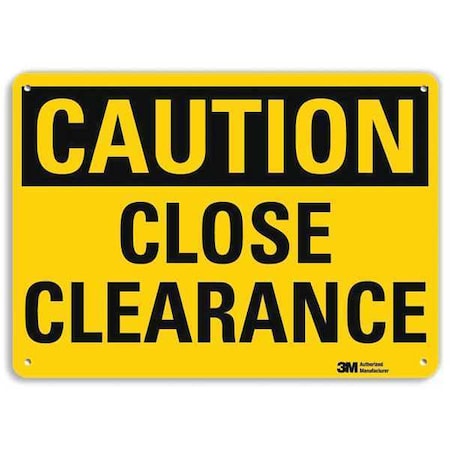 CAUTION, CLOSE CLEARANCE, 7 in x 10 in, Vertical Rectangle, Plastic, U4-1131-NP_10X7 MPN:U4-1131-NP_10X7