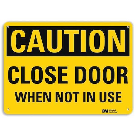 Caution, Close Door When Not In Use, 10 in x 14 in, Horizontal Rectangle, Aluminum, U4-1132-NA_14x10 MPN:U4-1132-NA_14x10