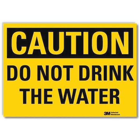 Caution, Do Not Drink The Water, 7 in x 10 in, Reflective Sheeting, U4-1168-RD_10X7 MPN:U4-1168-RD_10X7